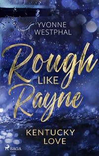 Abbildung von: Rough Like Rayne - Kentucky Love - Saga Egmont Bücher
