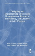 Cover: Designing and Implementing a Successful Undergraduate Research, Scholarship and Creative Activity Program - Routledge