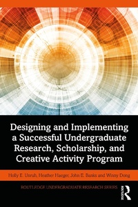 Enlarge image Cover: Designing and Implementing a Successful Undergraduate Research, Scholarship and Creative Activity Program - Routledge