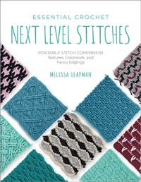 Abbildung von: Essential Crochet Next-Level Stitches: Volume 2 - Quarry Books