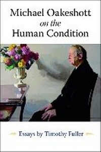 Enlarge image Cover: Michael Oakeshott on the Human Condition - Liberty Fund Inc