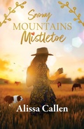 Cover: Snowy Mountains Mistletoe: A small-town Bundilla novella, from the bestselling author of SNOWY MOUNTAINS DAWN and THE BOUNDARY FENCE. - HQ Fiction