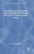 Cover: Innovations in Acceptance and Commitment Therapy (ACT) for Acquired Brain Injury - Routledge