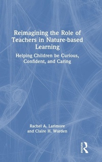 Enlarge image Cover: Reimagining the Role of Teachers in Nature-based Learning - Routledge