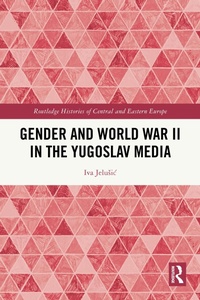 Bild: Gender and World War II in the Yugoslav Media - Routledge