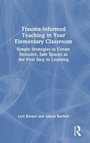 Cover: Trauma-Informed Teaching in Your Elementary Classroom - Routledge