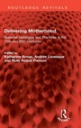 Cover: Delivering Motherhood - Routledge