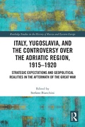 Cover: Italy, Yugoslavia, and the Controversy over the Adriatic Region, 1915-1920 - Routledge