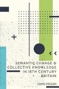 Cover: Semantic Change and Collective Knowledge in 18th Century Britain - Bloomsbury Academic