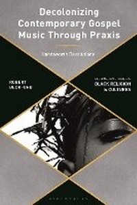 Abbildung von: Decolonizing Contemporary Gospel Music Through Praxis - Bloomsbury Academic