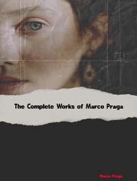 Abbildung von: The Complete Works of Marco Praga - New Wisdom Books