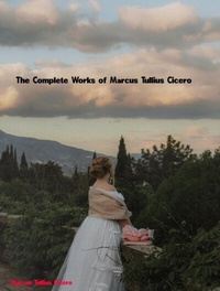 Abbildung von: The Complete Works of Marcus Tullius Cicero - New Wisdom Books