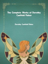 Abbildung von: The Complete Works of Dorothy Canfield Fisher - Dream Books