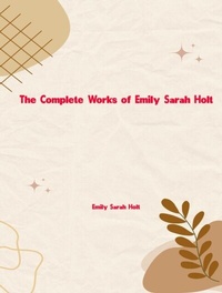 Abbildung von: The Complete Works of Emily Sarah Holt - Dream Books
