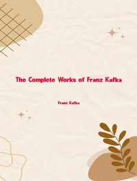 Abbildung von: The Complete Works of Franz Kafka - Dream Books