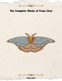 Abbildung von: The Complete Works of Franz Liszt - Dream Books