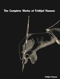 Abbildung von: The Complete Works of Fridtjof Nansen - Dream Books