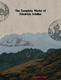 Abbildung von: The Complete Works of Friedrich Schiller - Dream Books