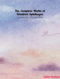 Abbildung von: The Complete Works of Friedrich Spielhagen - Dream Books