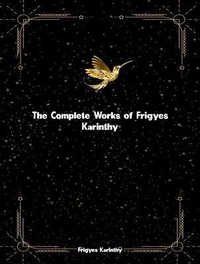 Abbildung von: The Complete Works of Frigyes Karinthy - Dream Books