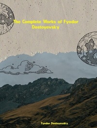 Abbildung von: The Complete Works of Fyodor Dostoyevsky - Dream Books
