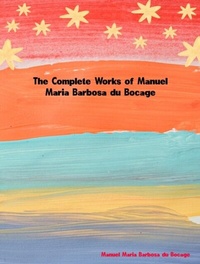 Abbildung von: The Complete Works of Manuel Maria Barbosa du Bocage - New Wisdom Books