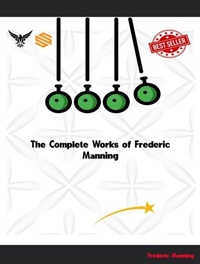 Abbildung von: The Complete Works of Frederic Manning - Dream Books