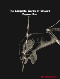 Abbildung von: The Complete Works of Edward Payson Roe - Dream Books