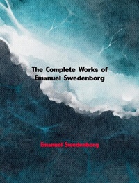 Abbildung von: The Complete Works of Emanuel Swedenborg - Dream Books