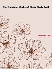 Abbildung von: The Complete Works of Dinah Maria Craik - New Wisdom Books
