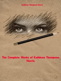Abbildung von: The Complete Works of Kathleen Thompson Norris - Dream Books