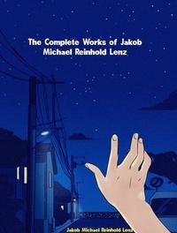 Abbildung von: The Complete Works of Jakob Michael Reinhold Lenz - New Wisdom Books