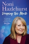 Cover: Dropping the Mask: The long-awaited inspiring new memoir from the legendary Australian screen icon beloved by all - HarperCollins Publishers (Australia) Pty Ltd