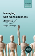 Cover: Managing Self-Consciousness Workbook (Coaching Psychology Series, #2) - Allegra Etheridge