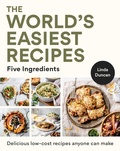 Cover: The World's Easiest Recipes: Five Ingredients: Quick and easy budget friendly recipes for the whole family - HarperCollins Publishers (New Zealand)