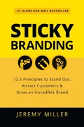 Cover: Sticky Branding: 12.5 Principles to Stand Out, Attract Customers & Grow an Incredible Brand - Jeremy miller
