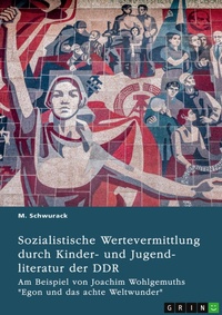 Abbildung von: Sozialistische Wertevermittlung durch Kinder- und Jugendliteratur der DDR - GRIN Verlag