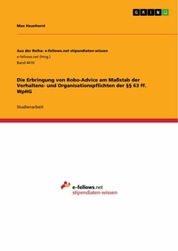 Abbildung von: Die Erbringung von Robo-Advice am Maßstab der Verhaltens- und Organisationspflichten der §§ 63 ff. WpHG - GRIN Verlag