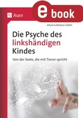 Cover: Die Psyche des linksh&auml;ndigen Kindes - Auer Verlag