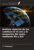 Cover: An&aacute;lisis espacial de los cambios en el uso y la ocupaci&oacute;n del suelo mediante RS y SIG - Ediciones Nuestro Conocimiento