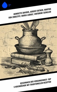 Abbildung von: Geschmack der Vergangenheit: Top 5 Kochbücher mit traditionellen Rezepten - Sharp Ink
