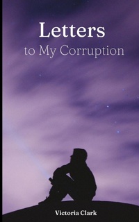 Enlarge image Cover: Letters to My Corruption - Libresco Feeds Private Limited