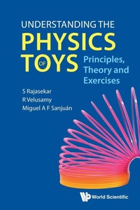 Enlarge image Cover: Understanding The Physics Of Toys: Principles, Theory And Exercises - World Scientific Publishing Co Pte Ltd