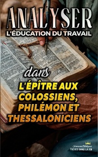 Abbildung von: Analyser L'éducation du Travail dans les épîtres aux Colossiens, Philémon et Thessaloniciens (L'éducation au Travail dans la Bible, #30) - Seminit Publications