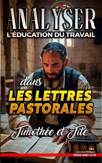 Abbildung von: Analyser L'éducation du Travail dans les lettres pastorales : Timothée et Tite (L'éducation au Travail dans la Bible, #31) - Seminit Publications