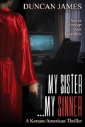 Cover: My Sister...My Sinner: A Korean-American Thriller - Duncan James