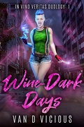 Cover: Wine-Dark Days (In Vino Veritas, #1) - Van D Vicious