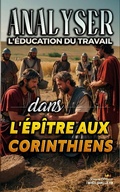 Abbildung von: Analyser L'éducation du Travail dans l'épître aux Corinthiens (L'éducation au Travail dans la Bible, #28) - Seminit Publications