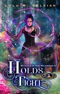 Cover: Holds Tight (Witches of the Wildwood, #3) - Moon Tan Press