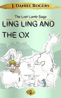 Cover: Ling Ling and The Ox (The Lost Lamb Saga, #2) - Good Shepherd Publishing